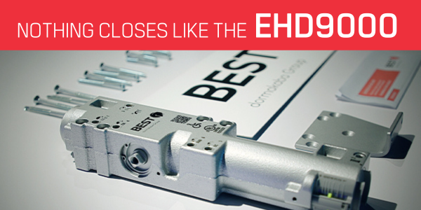 Nothing closes like the BEST EHD9000 closer